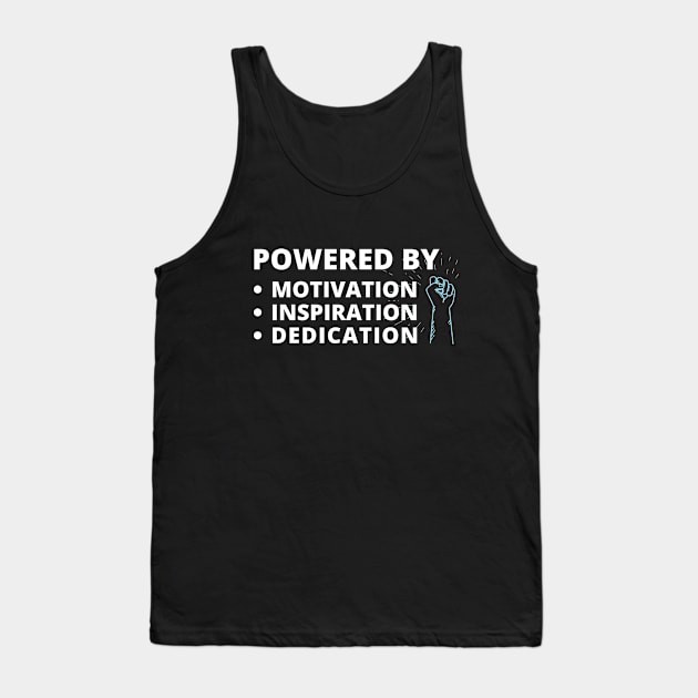 Powered By - Motivation - Inspiration - Dedication Tank Top by Calmavibes